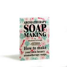 Aromatherapy Soap Making (2nd Ed.) by Elizabeth Wright